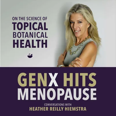 Are Topicals Only Skin Deep? GenX Hits Menopause, E4
